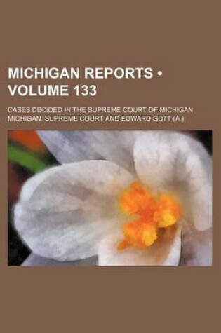 Cover of Michigan Reports (Volume 133); Cases Decided in the Supreme Court of Michigan