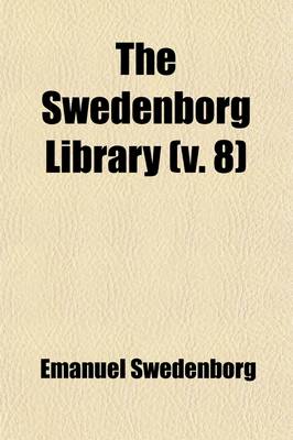 Book cover for The Swedenborg Library (Volume 8); Creation, Incarnation, Redemption, and the Divine Trinity