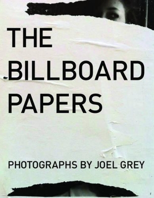 Book cover for Billboard Papers: Photographs by Joel Grey