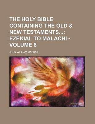 Book cover for The Holy Bible Containing the Old & New Testaments (Volume 6); Ezekial to Malachi