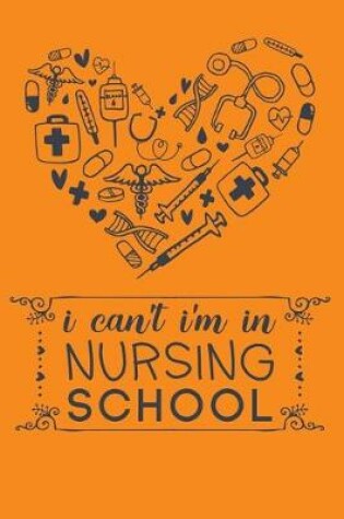 Cover of I Can't I'm In Nursing School