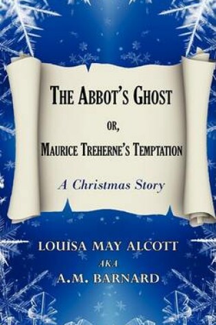 Cover of The Abbots Ghost Or, Maurice Trehernes Temptation