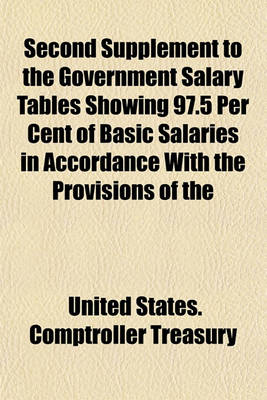 Book cover for Second Supplement to the Government Salary Tables Showing 97.5 Per Cent of Basic Salaries in Accordance with the Provisions of the