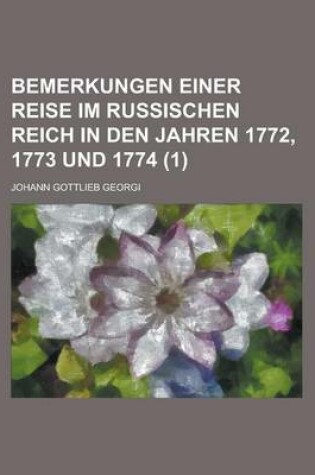 Cover of Bemerkungen Einer Reise Im Russischen Reich in Den Jahren 1772, 1773 Und 1774 (1 )