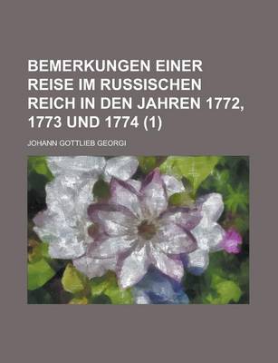 Book cover for Bemerkungen Einer Reise Im Russischen Reich in Den Jahren 1772, 1773 Und 1774 (1 )