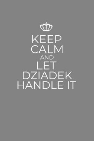 Cover of Keep Calm And Let Dziadek Handle It