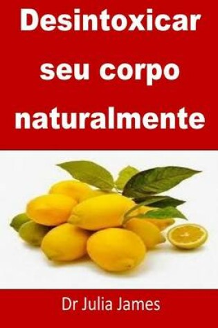 Cover of Desintoxicar seu corpo naturalmente