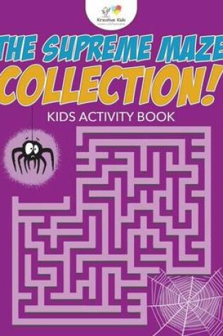 Cover of The Supreme Maze Collection! Kids Activity Book