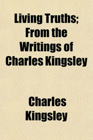 Cover of Living Truths; From the Writings of Charles Kingsley