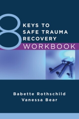 Cover of 8 Keys to Safe Trauma Recovery Workbook