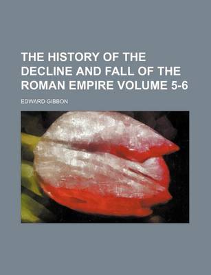 Book cover for The History of the Decline and Fall of the Roman Empire Volume 5-6