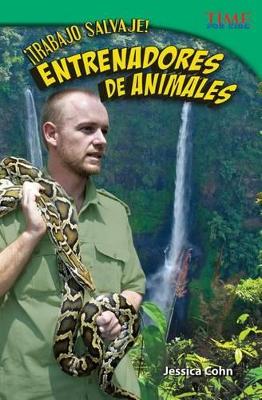 Cover of Trabajo salvaje! Entrenadores de animales (Wild Work! Animal Trainers) (Spanish Version)
