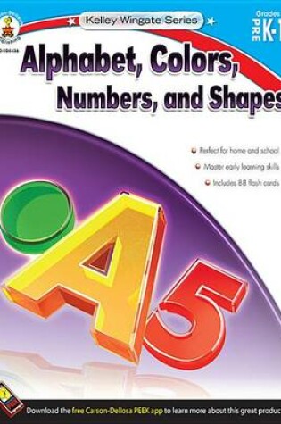 Cover of Alphabet, Colors, Numbers, and Shapes, Grades Pk - 1