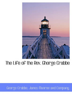Book cover for The Life of the REV. Ghorge Crabbe