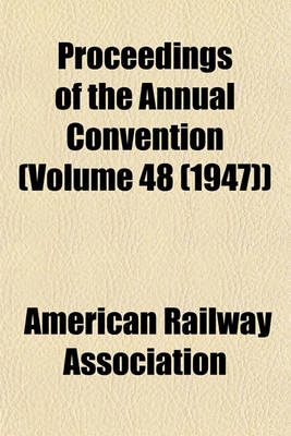 Book cover for Proceedings of the Annual Convention (Volume 48 (1947))