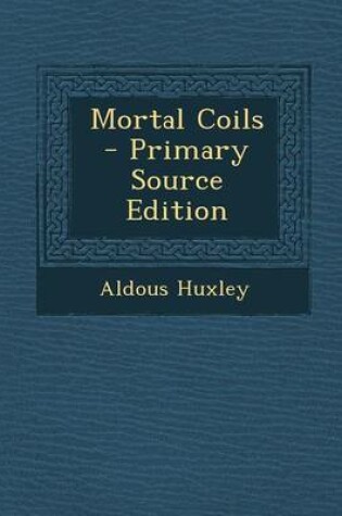 Cover of Mortal Coils - Primary Source Edition