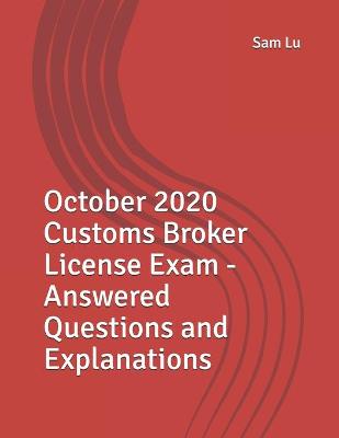 Book cover for October 2020 Customs Broker License Exam - Answered Questions and Explanations