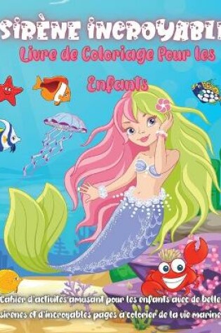 Cover of Sirène Incroyable Livre de Coloriage Pour les Enfants