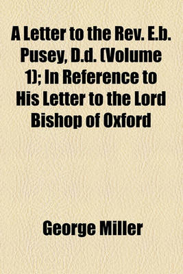 Book cover for A Letter to the REV. E.B. Pusey, D.D. (Volume 1); In Reference to His Letter to the Lord Bishop of Oxford