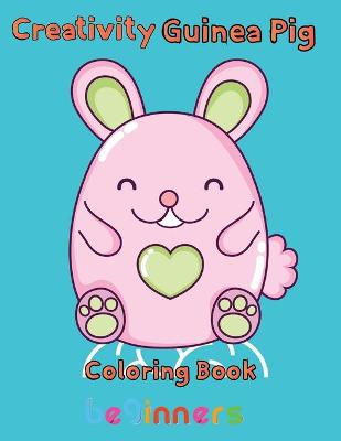 Book cover for Creativity Guinea pig Coloring Book beginners