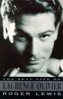 Book cover for The Real Life of Laurence Olivier