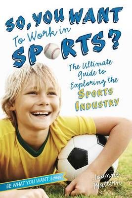 Book cover for So, You Want to Work in Sports?