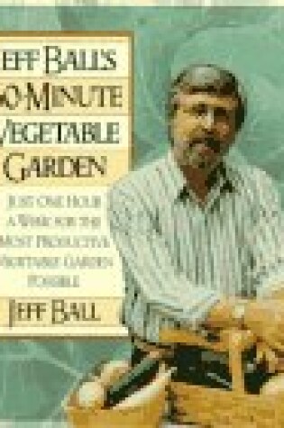 Cover of Jeff Ball's 60 Minute Vegetable Garden