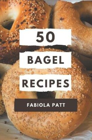 Cover of 50 Bagel Recipes