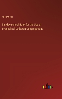 Book cover for Sunday-school Book for the Use of Evangelical Lutheran Congregations