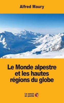 Book cover for Le Monde alpestre et les hautes régions du globe