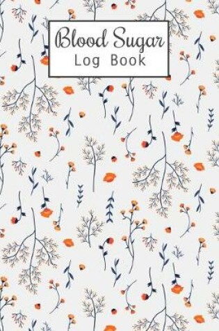 Cover of Blood Sugar Log Book