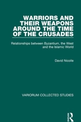 Cover of Warriors and their Weapons around the Time of the Crusades