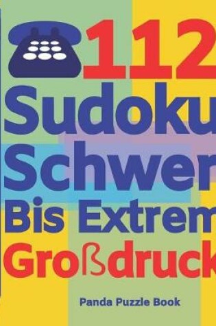 Cover of 112 Sudoku Schwer Bis Extrem Großdruck