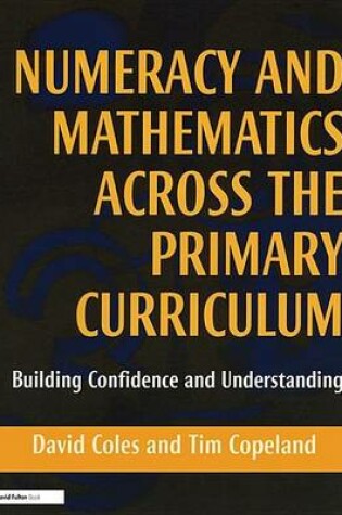 Cover of Numeracy and Mathematics Across the Primary Curriculum: Building Confidence and Understanding