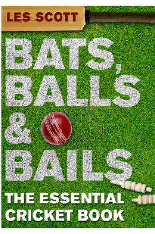 Cover of Bats, Balls & Bails