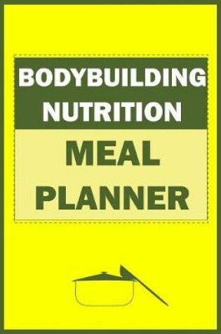 Cover of Bodybuilding Nutrition Meal Planner