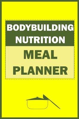 Book cover for Bodybuilding Nutrition Meal Planner