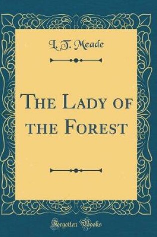 Cover of The Lady of the Forest (Classic Reprint)