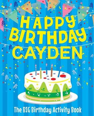Book cover for Happy Birthday Cayden - The Big Birthday Activity Book