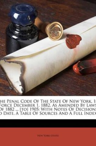 Cover of The Penal Code of the State of New York, in Force December 1, 1882, as Amended by Laws of 1882 ... [to] 1905
