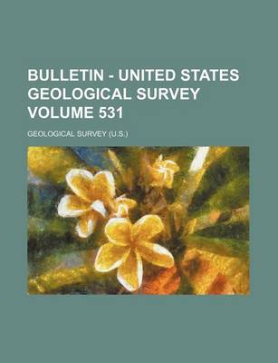 Book cover for Bulletin - United States Geological Survey Volume 531