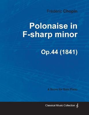 Book cover for Polonaise in F-sharp Minor Op.44 - For Solo Piano (1841)