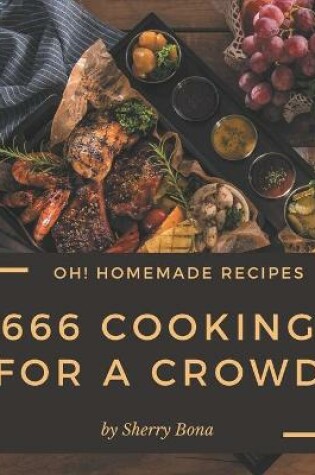 Cover of Oh! 666 Homemade Cooking for a Crowd Recipes