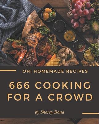 Book cover for Oh! 666 Homemade Cooking for a Crowd Recipes