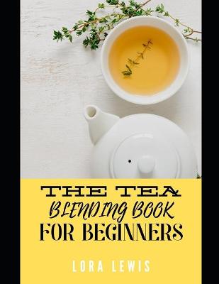 Book cover for The Tea Blending Book for Beginners