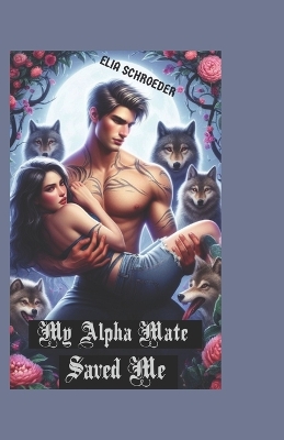 Book cover for My Alpha Mate Saved Me