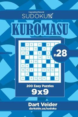 Cover of Sudoku Kuromasu - 200 Easy Puzzles 9x9 (Volume 28)