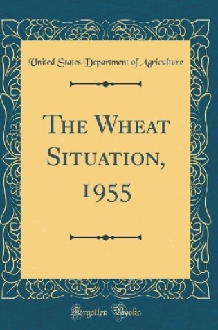 Cover of The Wheat Situation, 1955 (Classic Reprint)