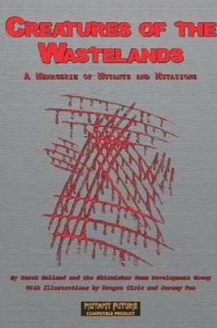 Cover of Creatures of the Wastelands: A Menagerie of Mutants and Mutations