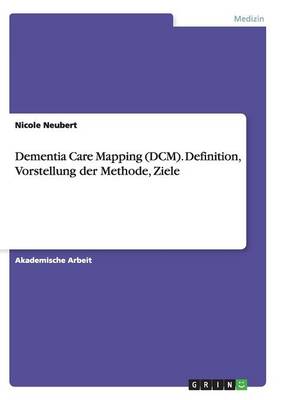 Book cover for Dementia Care Mapping (DCM). Definition, Vorstellung der Methode, Ziele